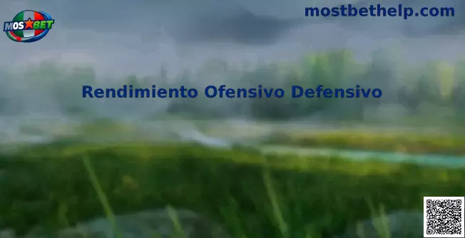 Rendimiento Ofensivo Defensivo Mostbet Mexico