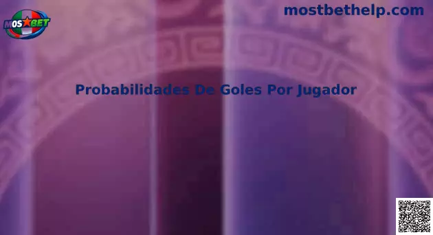 Probabilidades de Goles por Jugador Mostbet México