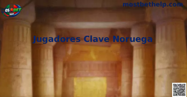 Jugadores Clave Noruega Mostbet